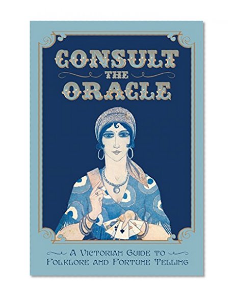 Consult the Oracle: A Victorian Guide to Folklore and Fortune Telling