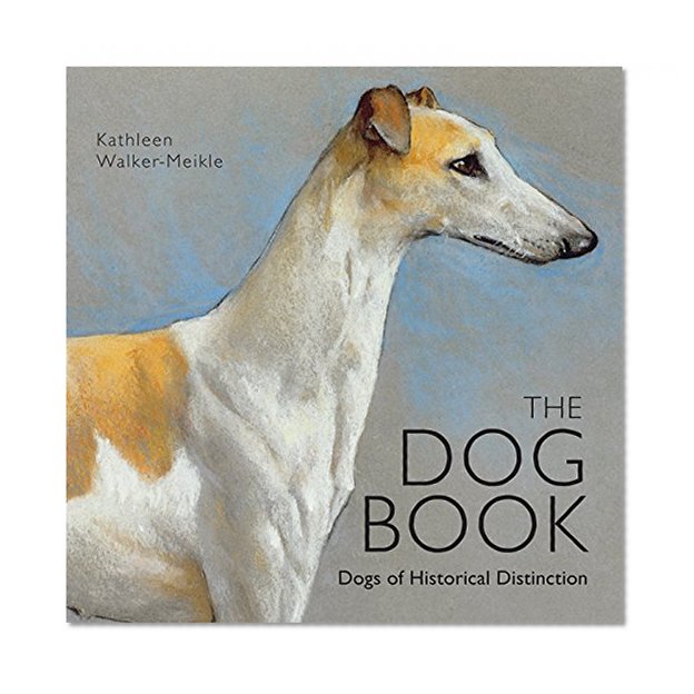 The Dog Book: Dogs of Historical Distinction (Old House)