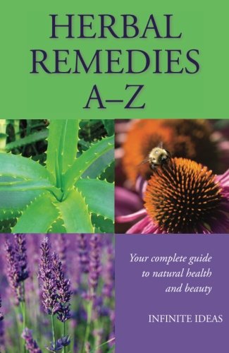 Herbal Remedies A â€“ Z: Your Complete Guide To Natural Health And Beauty