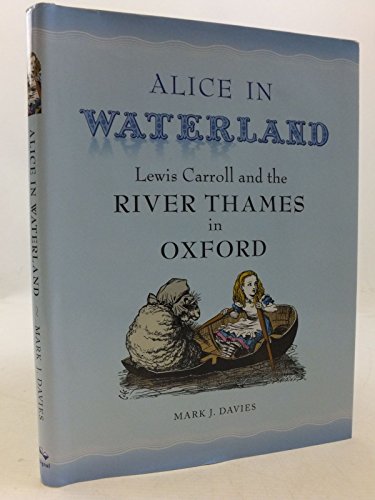 Alice in Waterland: Lewis Carroll and the River Thames in Oxford