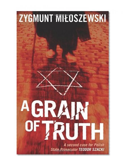 A Grain of Truth (Polish State Prosecutor Szacki Investigates)
