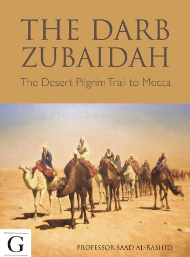 The Pilgrim Trails to Mecca: The Darb Zubaidah from Kufa to Mecca
