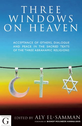 Three Windows on Heaven: Acceptance of Others, Dialogue, and Peace in the Sacred Texts of the Three Abrahamic Religions