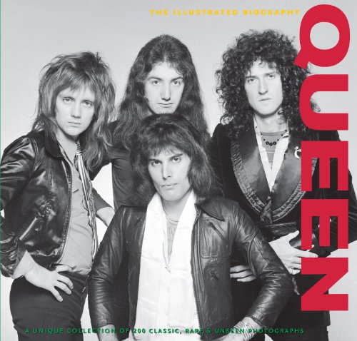 Queen: The Illustrated Biography (Classic, Rare and Unseen)