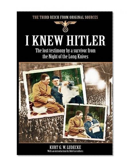 I Knew Hitler (Third Reich from Original Sources)