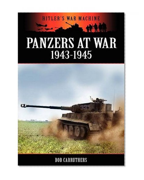 Panzers at War 1943-1945 (Hitler's War Machine)