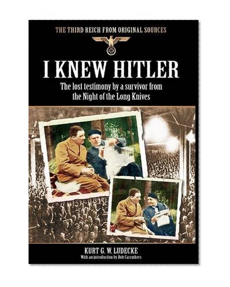 I Knew Hitler (Third Reich from Original Sources)
