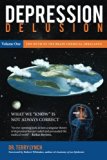 DEPRESSION DELUSION, Volume One: The Myth of the Brain Chemical Imbalance (Volume 1)
