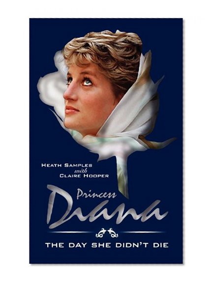 Princess Diana the Day She Didn T Die. a Novel. (Part 1 of the Diana Series)