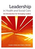 Leadership in Health and Social Care: An Introduction for Emerging Leaders