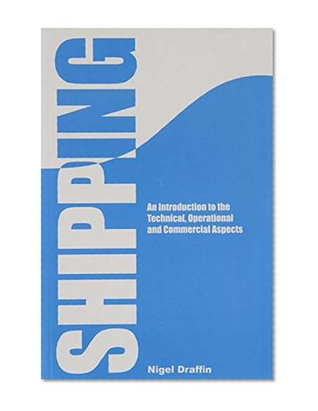 Shipping: An Introduction to the Technical, Operational and Commercial Aspects