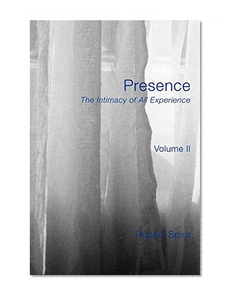 Presence: The Intimacy of All Experience - Volume 2