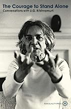 The Courage to Stand Alone: Conversations with U.G. Krishnamurti