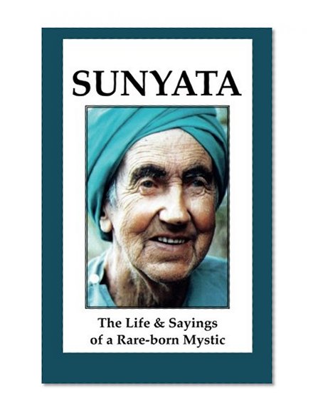 Sunyata: The Life & Sayings of a Rare-born Mystic