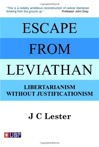 Escape from Leviathan: Libertarianism without Justificationism