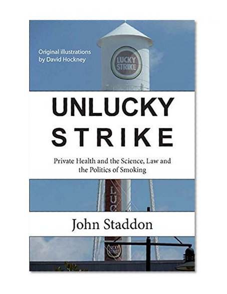 Unlucky Strike: Private Health and the Science, Law and Politics of Smoking