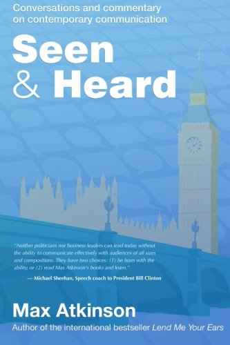 Seen & Heard: Conversations and commentary on contemporary communication in politics,in the media and from around the world