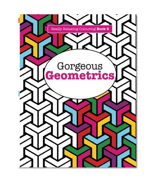 Book Cover Really RELAXING Colouring Book 9: Gorgeous Geometrics (Really RELAXING Colouring Books) (Volume 9)