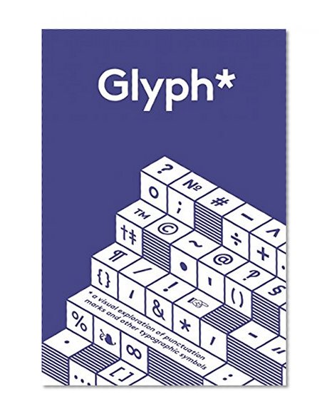 Glyph: A Visual Exploration of Punctuation Marks and Other Typographic Symbols