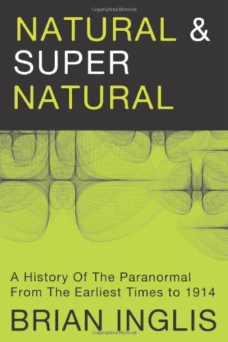 Natural and Supernatural: A History of the Paranormal from the Earliest Times to 1914