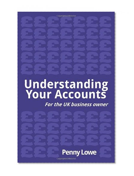 Understanding Your Accounts: For The Uk Business Owner