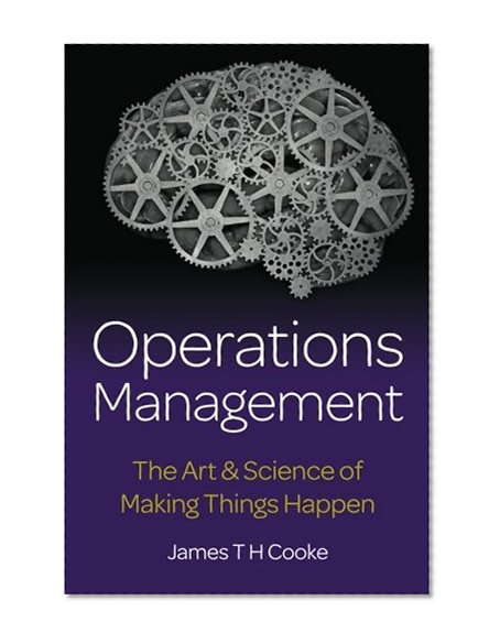 Operations Management: The Art & Science of Making Things Happen