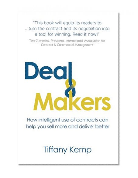 Deal Makers: How intelligent use of contracts can help you sell more and deliver better