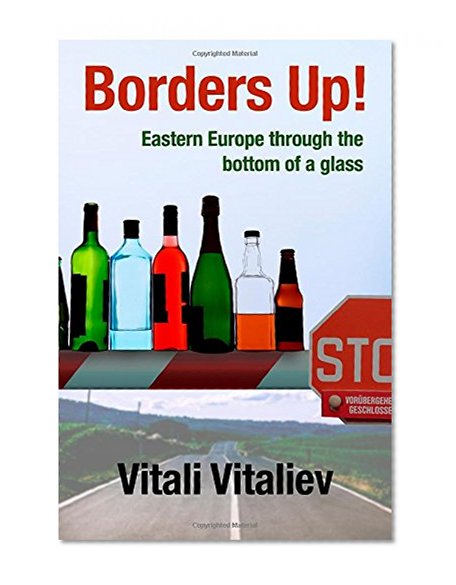 Borders Up!: Eastern Europe through the bottom of a glass