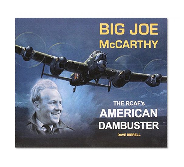 Big Joe McCarthy: The RCAF's American Dambuster