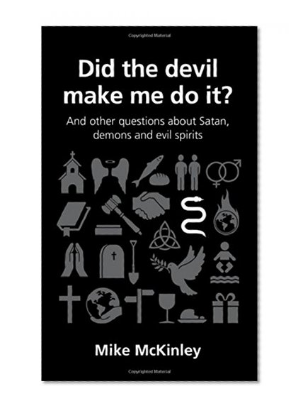 Did the Devil Make Me Do It? (Questions Christians Ask)