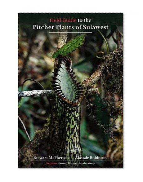 Field Guide to the Pitcher Plants of Sulawesi (Redfern's Field Guides to Pitcher Plants)