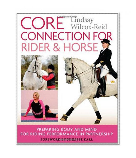 Core Connection for Rider & Horse: Preparing Body and Mind for Riding Performance in Partnership