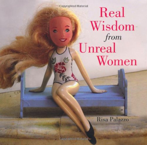 Real Wisdom from Unreal Women
