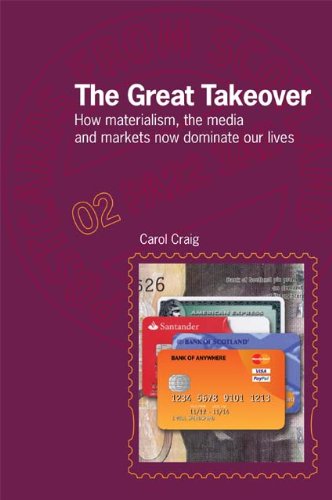 The Great Takeover: How Materialism, the Media and Markets Now Dominate Our Lives (Postcards from Scotland)