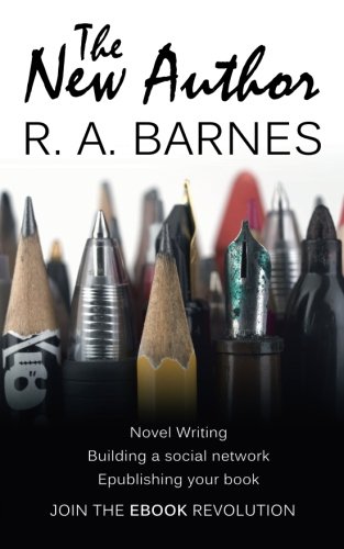 The New Author: A beginner's self-help guide to novel writing, publishing as an independent ebook author and promoting your brand using social networks