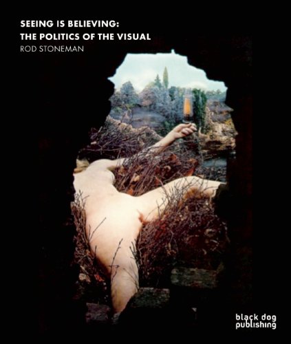 Seeing is Believing: The Politics of the Visual