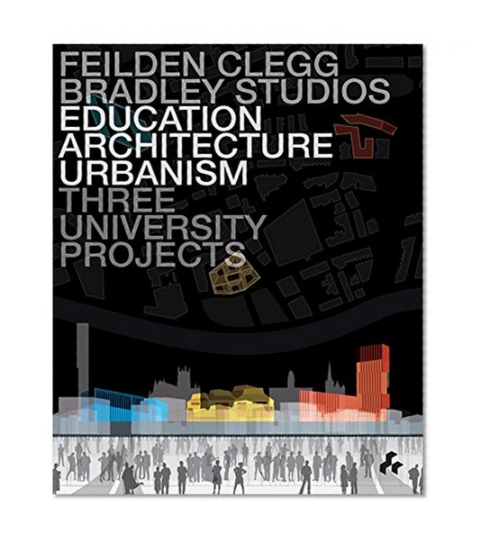 Education Architecture Urbanism: Feilden Clegg Bradley Studios