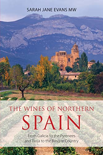 The wines of northern Spain: From Galicia to the Pyrenees and Rioja to the Basque Country (The Classic Wine Library)