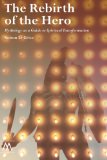 The Rebirth of the Hero: Mythology as a Guide to Spiritual Transformation (Muswell Hill Press)