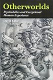 Otherworlds: Psychedelics and Exceptional Human Experience (Muswell Hill Press)