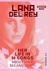 Lana Del Rey: Her Life in 94 Songs about Love, Sex and Death