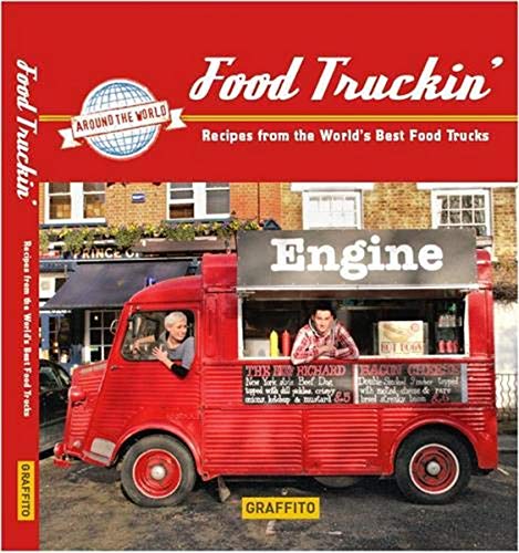 Book Cover Food Truckin': Recipes from the World's Best Food Trucks