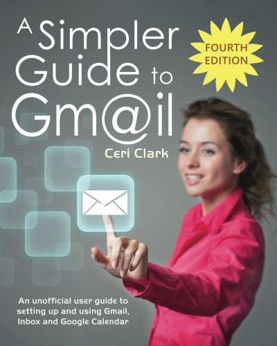 Book Cover A Simpler Guide to Gmail: An unofficial user guide to setting up and using Gmail, Inbox and Google Calendar (Simpler Guides)
