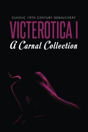 Book Cover Victerotica I - A Carnal Collection (Sex Stories from the Victorian Age)