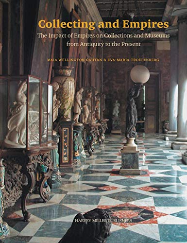 Book Cover edited by: Collecting and Empires: The Impact of Empires on Collections and Museums from Antiquity to the Present (Collectors and Dealers)