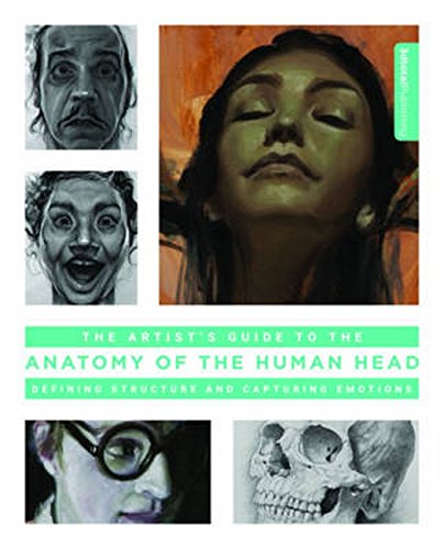Book Cover The Artist's Guide to the Anatomy of the Human Head: Defining Structure and Capturing Emotions