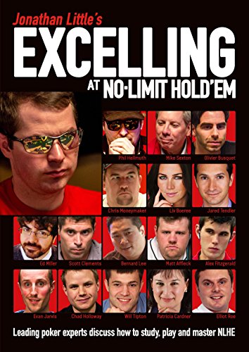Book Cover Jonathan Little's Excelling at No-Limit Hold'em: Leading Poker Experts Discuss How to Study, Play and Master NLHE