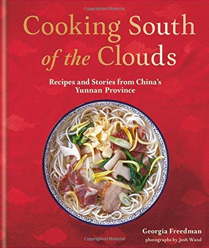 Book Cover Cooking South of the Clouds: Recipes and Stories from China's Yunnan Province
