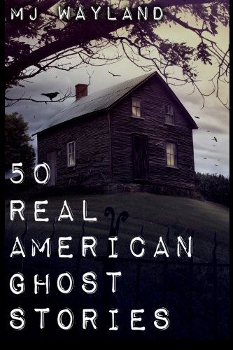 Book Cover 50 Real American Ghost Stories: A journey into the haunted history of the United States â€“ 1800 to 1899