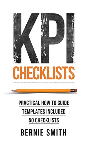 Book Cover KPI Checklists: Practical guide to implementing KPIs and performance measures, over 50 checklists included